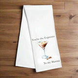 White kitchen towel with bright text reading “You’re the Espresso to My Martini”