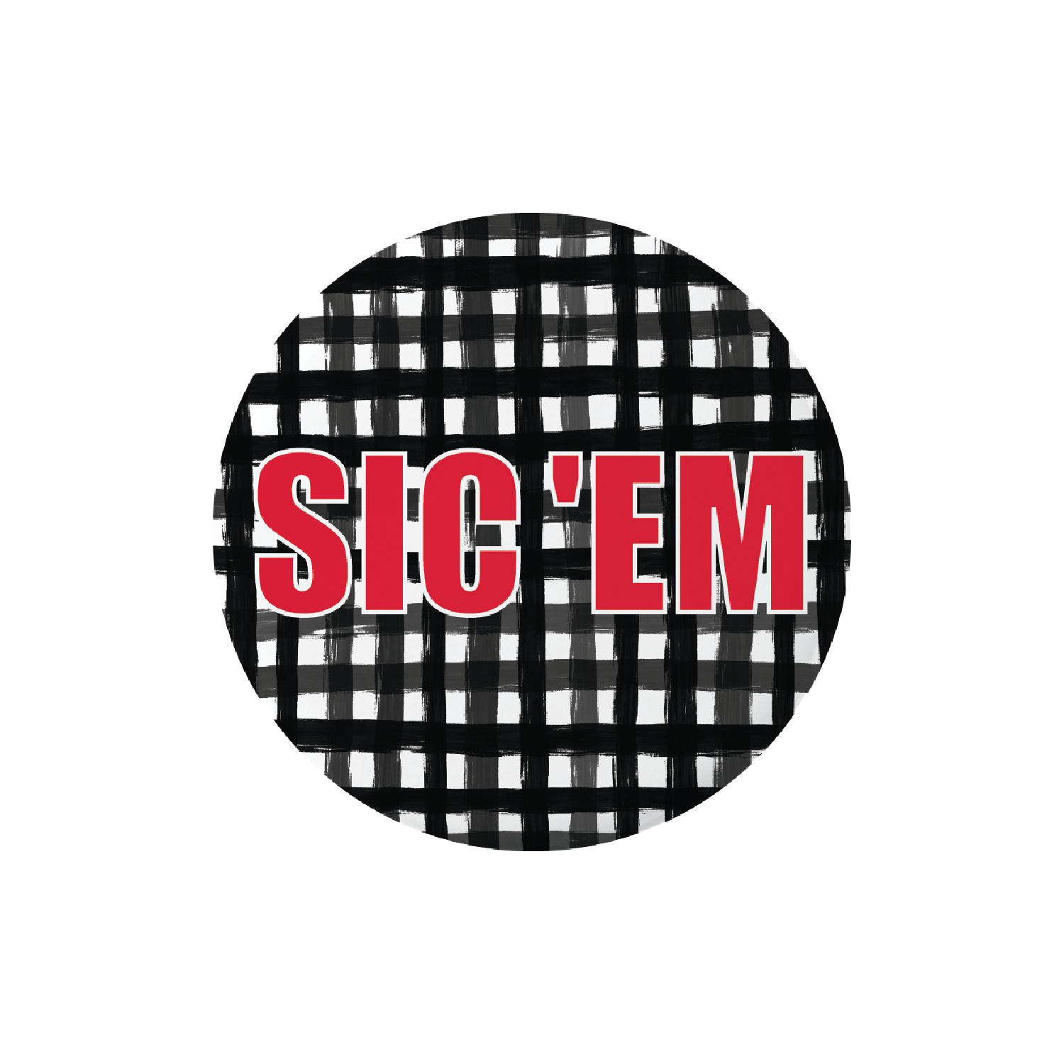 Black and white gingham round button featuring “Sic ’Em” in red lettering.