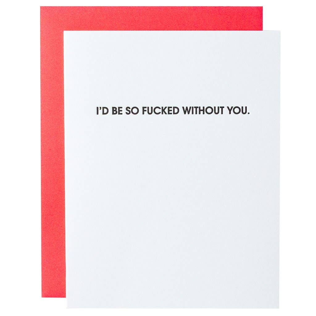 I'd be so f**ked without you Card