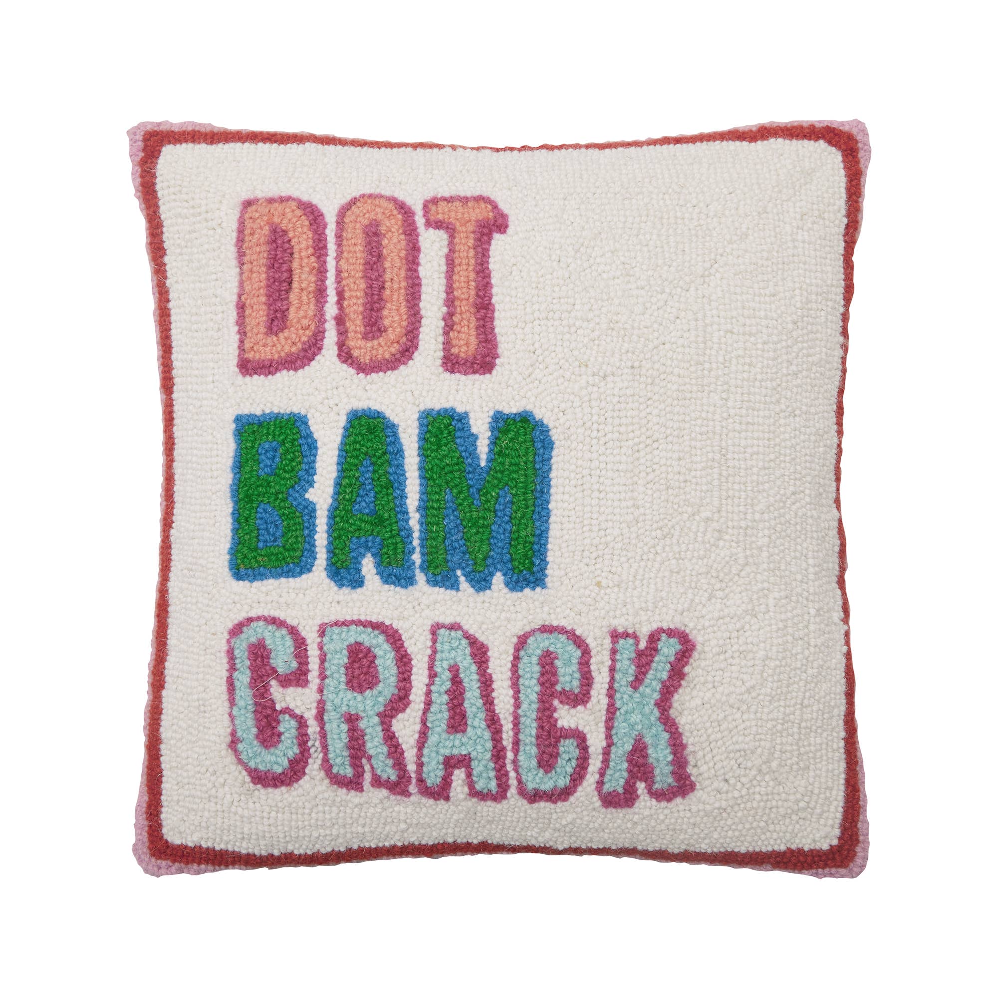 Cream hooked accent pillow with dark red border and “dot crack bam” wording