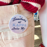 Kappa Kappa Gamma Somebody at KAPPA Loves Me Button Pin - The Pink Pineapple 850