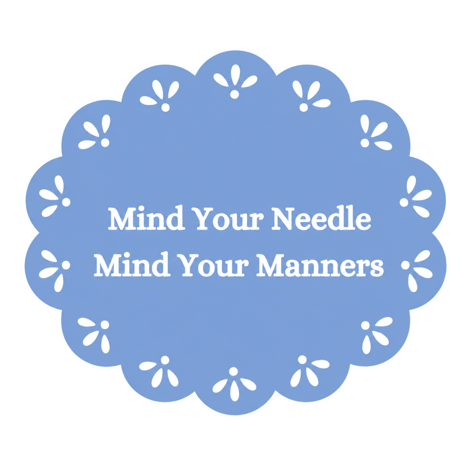 Mind Your Needle, Mind Your Manners Needleminder- Blue - The Pink Pineapple 850