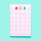 Notepad - "(It's Cool to) Be Kind" - The Pink Pineapple 850