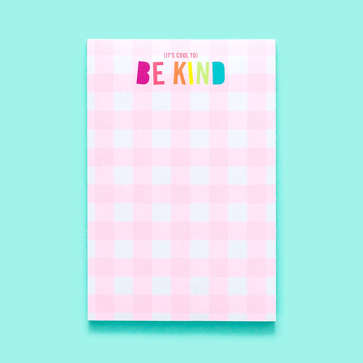 Notepad - "(It's Cool to) Be Kind" - The Pink Pineapple 850