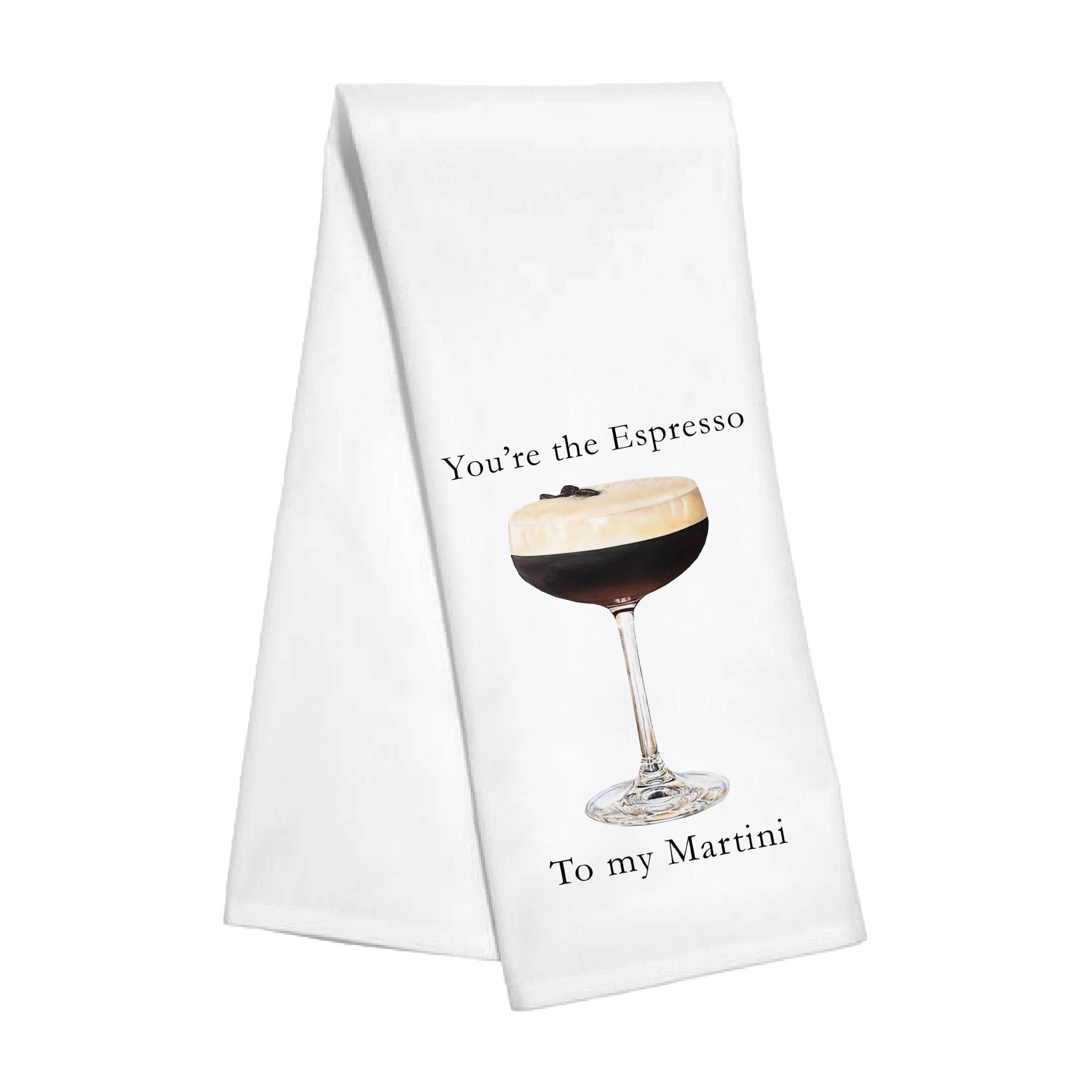 You’re the Espresso to My Martini - Kitchen Towel - The Pink Pineapple 850
